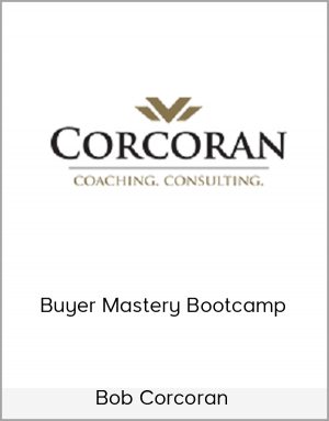 Bob Corcoran - Buyer Mastery Bootcamp