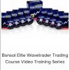 Bonsai Elite Wavetrader Trading Course Video Training Series