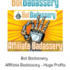 Bot Badassery - Affiliate Badassary - Huge Profits