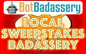 Bot Badassery - Local Sweepstakes Badassery