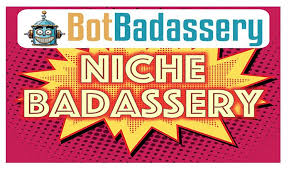 Bot Badassery - Niche Badassery