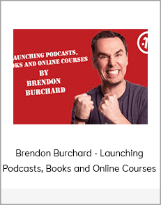 Brendon Burchard - Launching Podcasts, Books and Online Courses