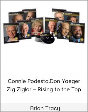 Brian Tracy . Connie Podesta.Don Yaeger.Zig Ziglar - Rising to the Top