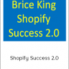 Brice King - Shopify Success 2.0