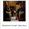 Broadcast Yourself - Brian Rose