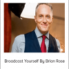 Broadcast Yourself By Brian Rose