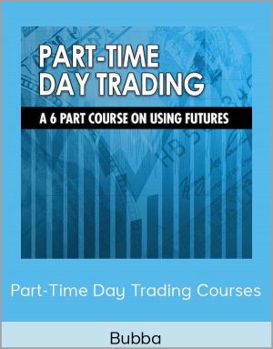 Bubba - Part-Time Day Trading Courses