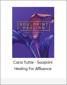 Carol Tuttle - Soulprint Healing For Affluence