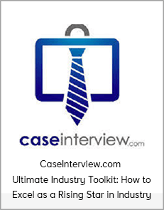 CaseInterview.com - Ultimate Industry Toolkit: How to Excel as a Rising Star in Industry