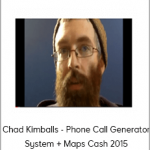 Chad Kimballs - Phone Call Generator System + Maps Cash 2015