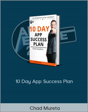 Chad Mureta - 10 Day App Success Plan