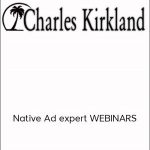 Charles Kirkland - Native Ad expert WEBINARS