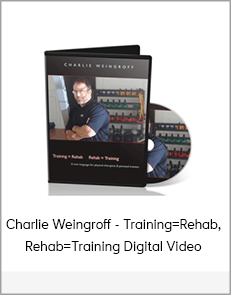 Charlie Weingroff - Training=Rehab, Rehab=Training Digital Video