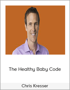 Chris Kresser - The Healthy Baby Code