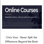 Chris Voss - Never Split the Difference: Beyond the Book