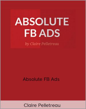 Claire Pelletreau - Absolute FB Ads