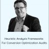 Conversionxl - Heuristic Analysis Frameworks For Conversion Optimization Audits