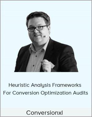 Conversionxl - Heuristic Analysis Frameworks For Conversion Optimization Audits