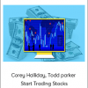 Corey Halliday, Todd parker - Start Trading Stocks Using Technical Analysis Part 2