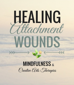 Creative Arts Therapies - Healing Attachment Wounds