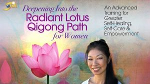 Deepening Into The Radiant Lotus Qigong Path For Women - Daisy Lee