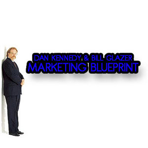 DAN KENNEDY & BILL GLAZER - MARKETING BLUEPRINT