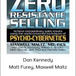 Dan Kennedy, Matt Furey, Maxwell Maltz - Zero Resistance Living