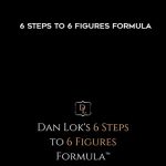 Dan Lok University - 6 Steps To 6 Figures Formula