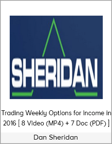 Dan Sheridan - Trading Weekly Options for Income in 2016 [ 8 Video (MP4) + 7 Doc (PDF) ]