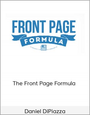 Daniel DiPiazza - The Front Page Formula