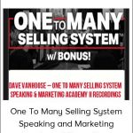 Dave VanHoose - One To Many Selling System + Speaking and Marketing Academy II Recordings