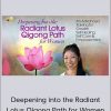 Deepening Into The Radiant Lotus Qigong Path For Women - Daisy Lee