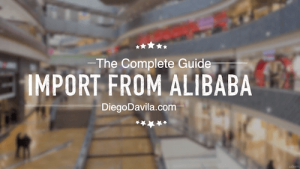 Diego Davila - Alibaba The Complete Guide to Import from Alibaba to Amazon