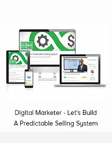 Digital Marketer - Let's Build A Predictable Selling System