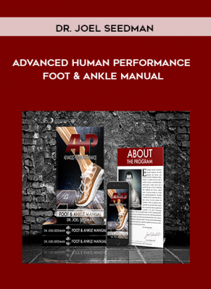 Dr. Joel Seedman - Advanced Human Performance - Foot and Ankle Manual