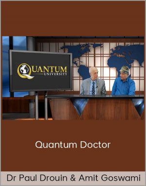 Dr Paul Drouin & Amit Goswami - Quantum Doctor