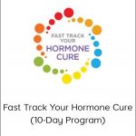 Dr. Sara Gottfried - Fast Track Your Hormone Cure (10-Day Program)