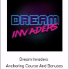 Dream Invaders - Anchoring Course And Bonuses