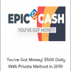 EPIC CASH - You’ve Got Money! $500 Daily With Private Method in 2019