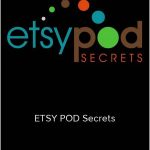 ETSY POD Secrets