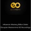 Ed O Keefe - Influencer Mastery Billion Dollar Disrupter Mastermind HD Recordings