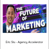 Eric Siu - Agency Accelerator