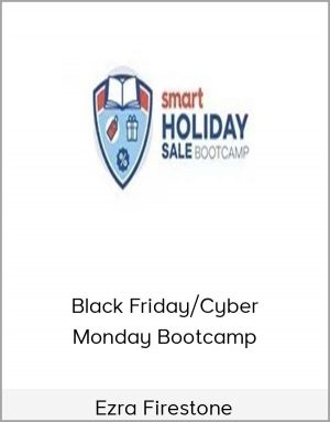 Ezra Firestone - Black Friday/Cyber Monday Bootcamp