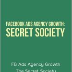 FB Ads Agency Growth The Secret Society