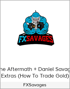 FXSavages - The Aftermath + Daniel Savage Extras (How To Trade Gold)