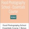 Food Photography School - Essentials Course + Bonus Phone Course