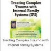 Frank Anderson - Treating Complex Trauma with Internal Family Systems