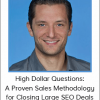 Gary Parente - High Dollar Questions: A Proven Sales Methodology for Closing Large SEO Deals