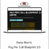 Gene Morris - Pay Per Call Blueprint 2.0