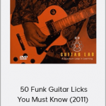 Guitar Lab - 50 Funk Guitar Licks You Must Know (2011)